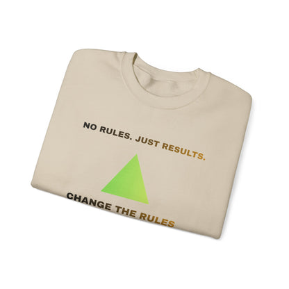 Crewneck Sweatshirt — “No Rules. Just Results. Change the Rules” Motivational Triangle Design