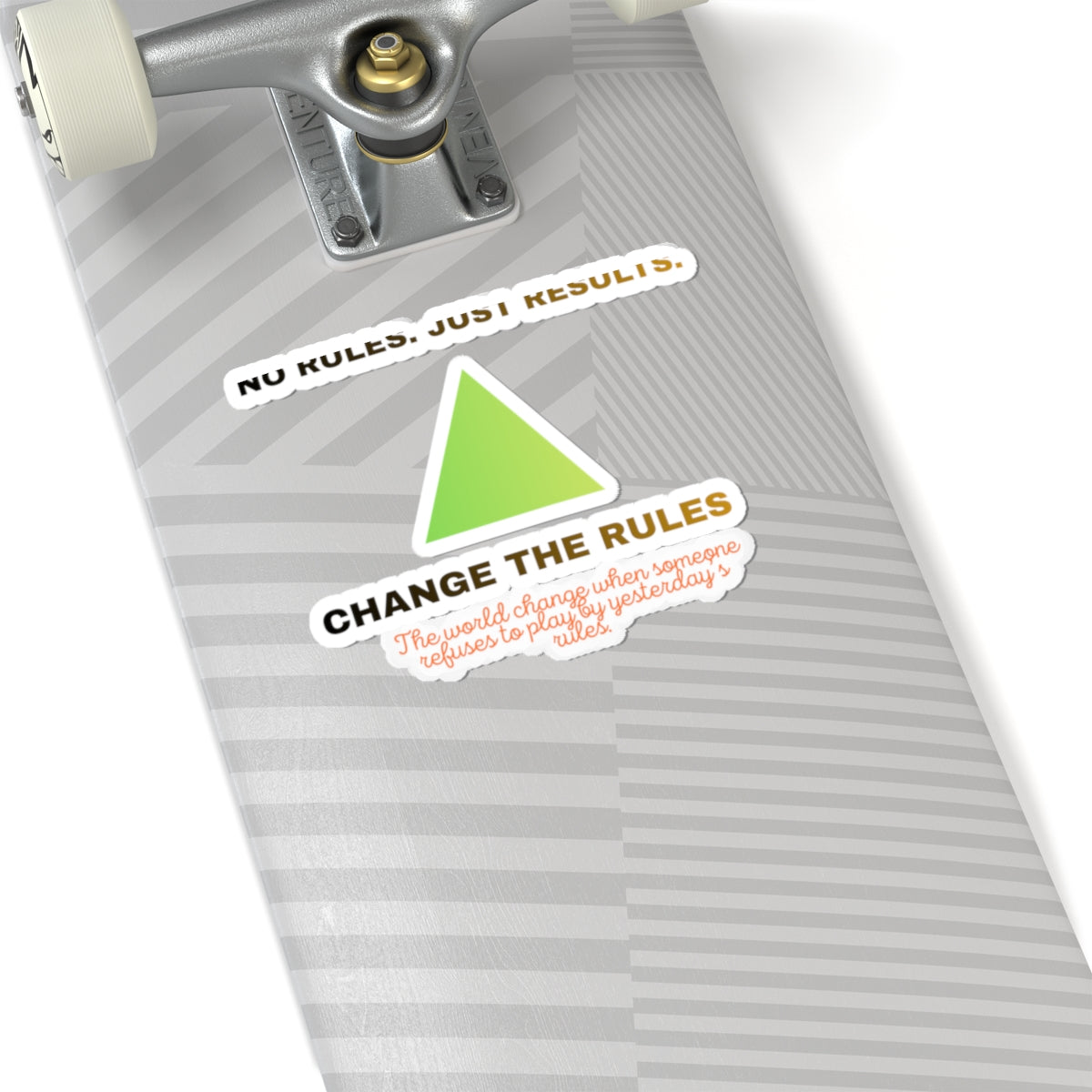 Kiss-Cut Sticker — “Change the Rules” Motivational Triangle Sticker (No Rules, Just Results)