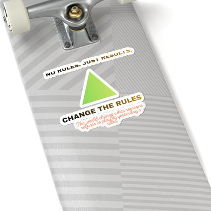 Kiss-Cut Sticker — “Change the Rules” Motivational Triangle Sticker (No Rules, Just Results)