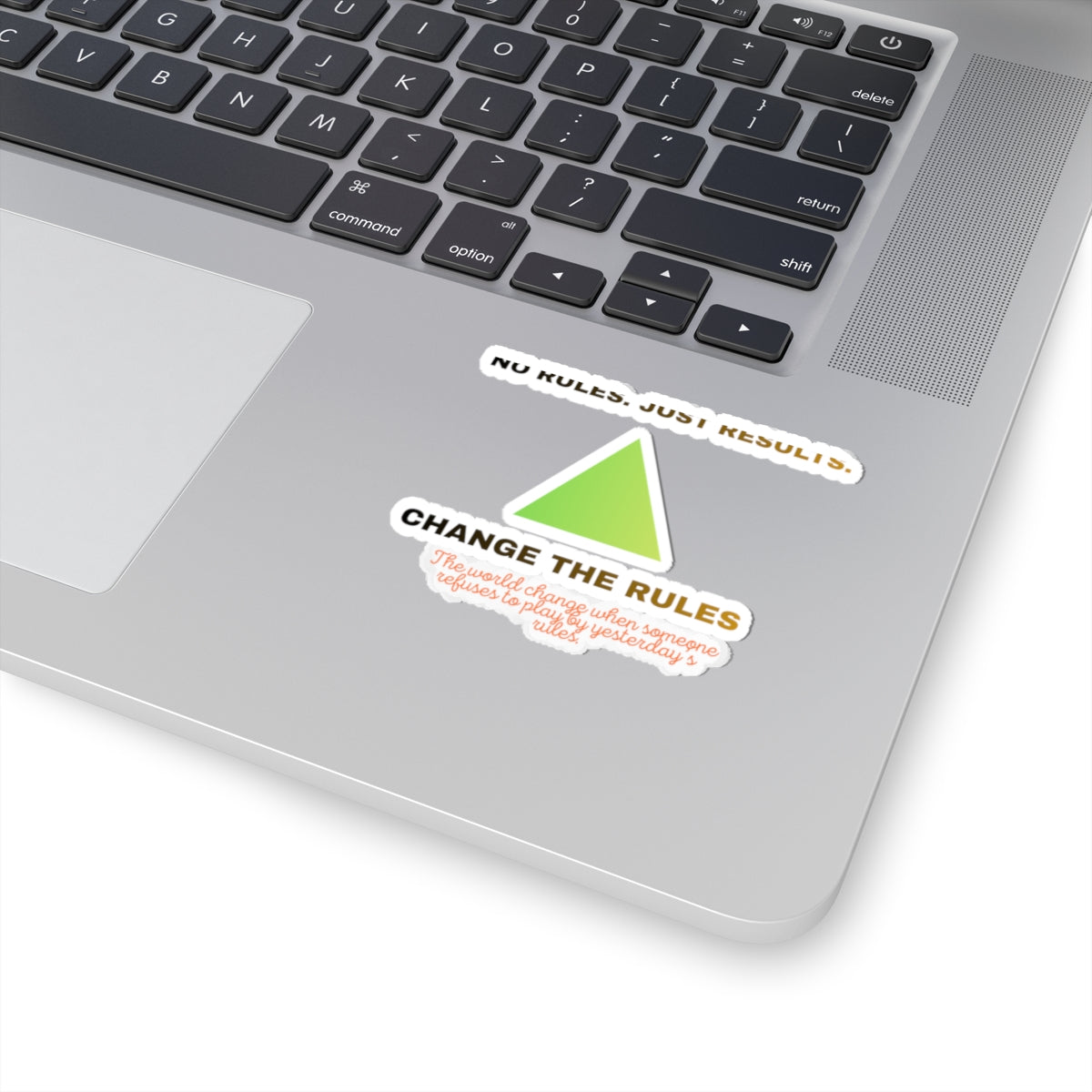 Kiss-Cut Sticker — “Change the Rules” Motivational Triangle Sticker (No Rules, Just Results)