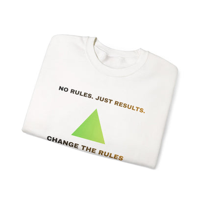 Crewneck Sweatshirt — “No Rules. Just Results. Change the Rules” Motivational Triangle Design