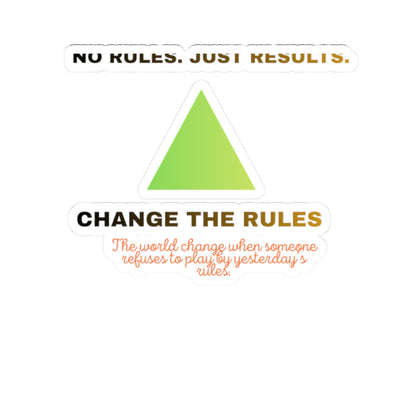 Kiss-Cut Sticker — “Change the Rules” Motivational Triangle Sticker (No Rules, Just Results)